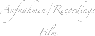 Aufnahmen/Recordings
Film